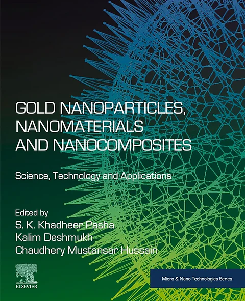 Gold Nanoparticles, Nanomaterials and Nanocomposites: Science, Technology and Applications