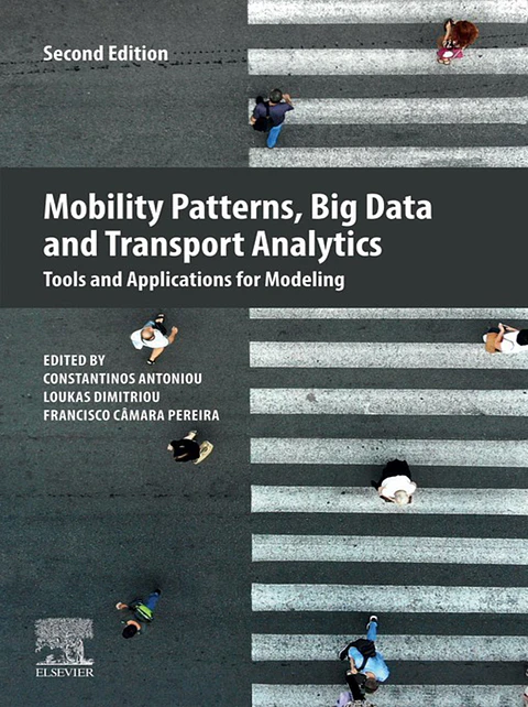Mobility Patterns, Big Data and Transport Analytics: Tools and Applications for Modeling 2nd Edition