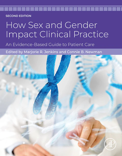 How Sex and Gender Impact Clinical Practice: An Evidence-Based Guide to Patient Care 2nd Edition