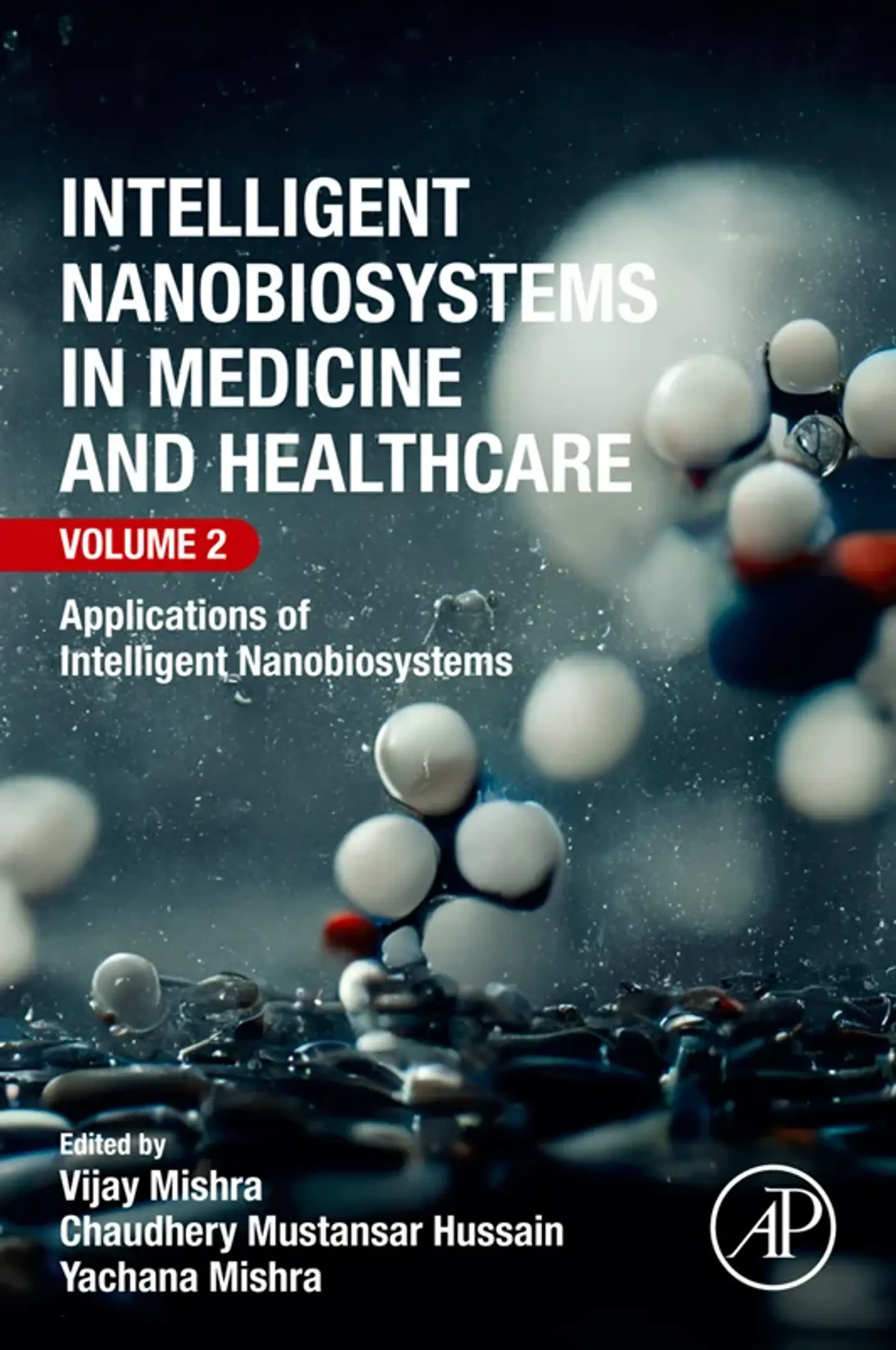 Intelligent Nanobiosystems in Medicine and Healthcare, Volume 2: Applications of Intelligent Nanobiosystems 1