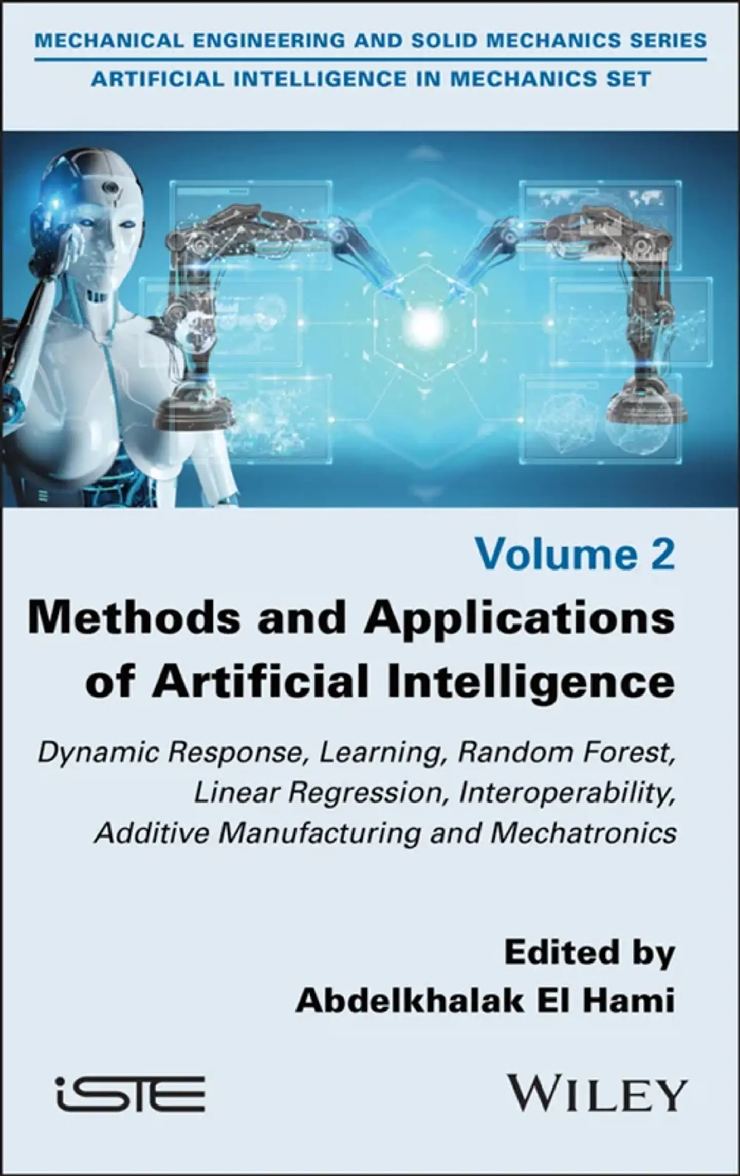 Methods and Applications of Artificial Intelligence: Dynamic Response, Learning, Random Forest, Linear Regression, Interoperability, Additive Manufacturing and Mechatronics 1