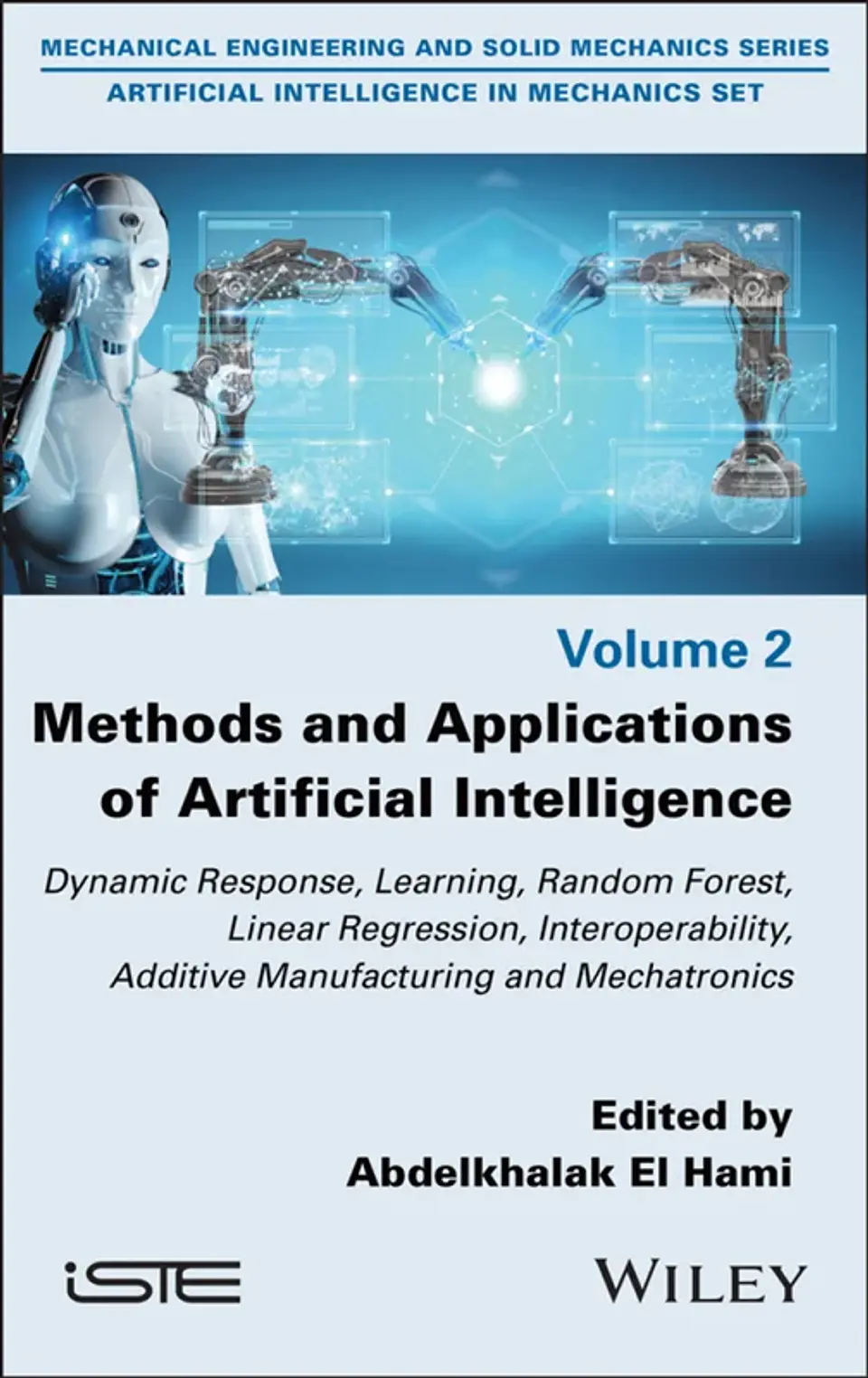 Methods and Applications of Artificial Intelligence: Dynamic Response, Learning, Random Forest, Linear Regression, Interoperability, Additive Manufacturing and Mechatronics 1