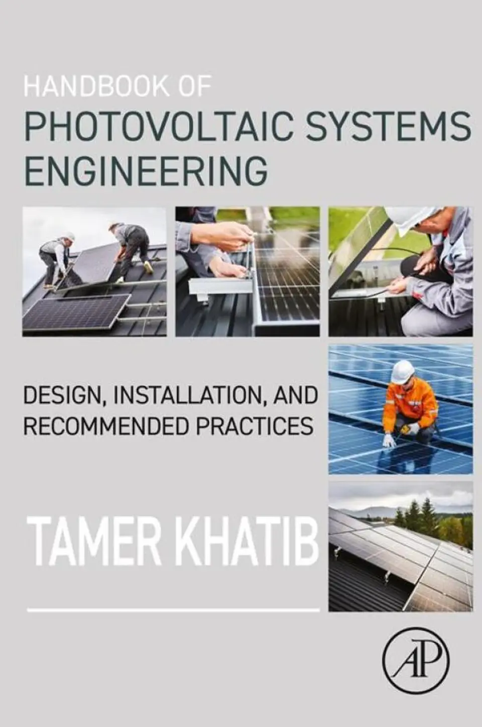 Handbook of Photovoltaic Systems Engineering: Design, Installation, and Recommended Practices 1