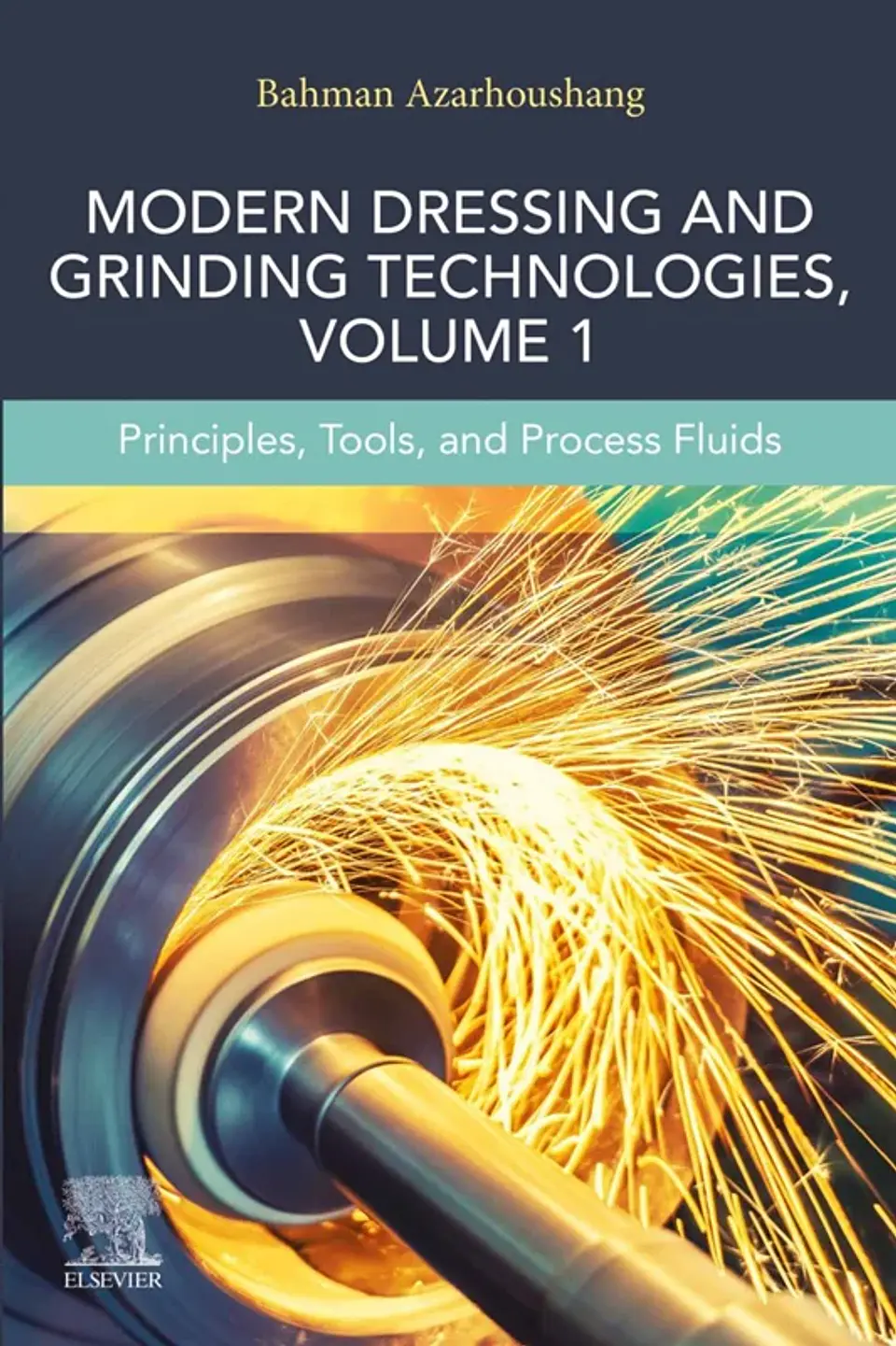 Modern Dressing and Grinding Technologies, Volume 1: Principles, Tools, and Process Fluids 1
