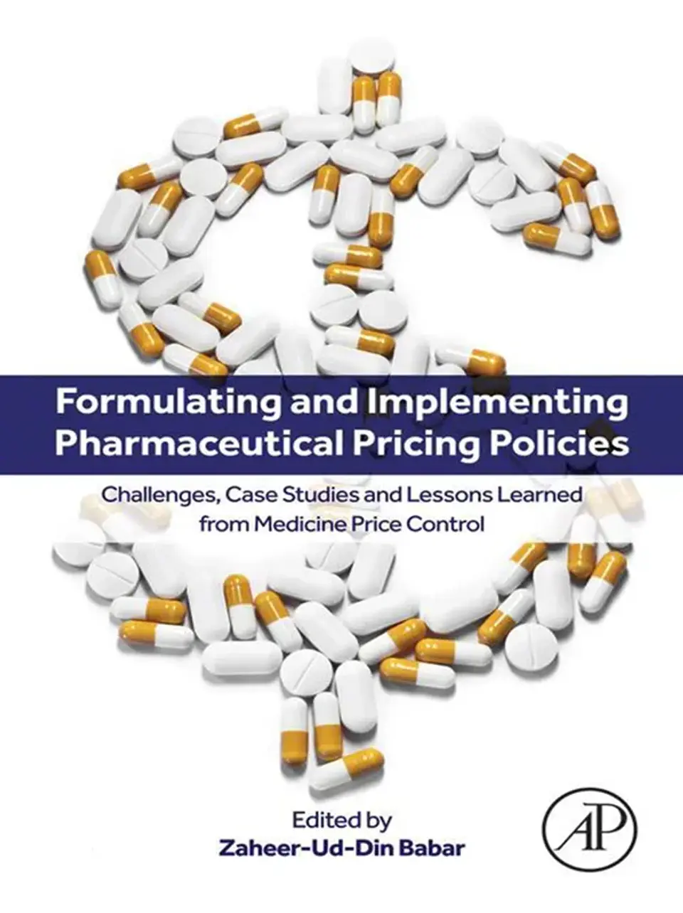 Formulating and Implementing Pharmaceutical Pricing Policies: Challenges, Case Studies and Lessons Learned from Medicine Price Control 1