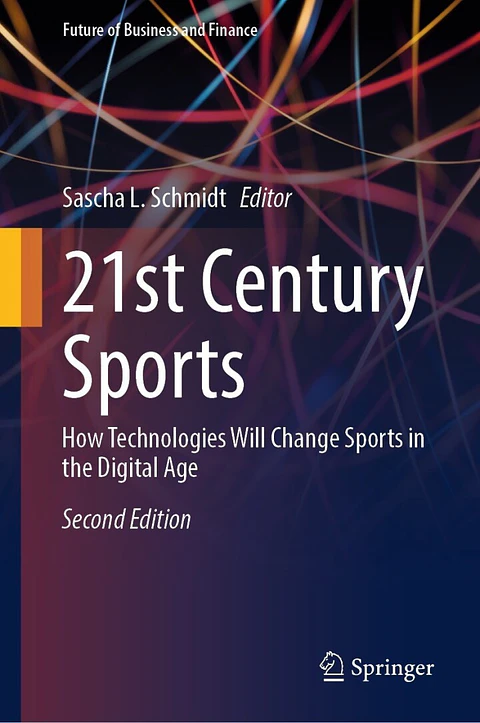21st Century Sports: How Technologies Will Change Sports in the Digital Age (Future of Business and Finance) 2nd Edition