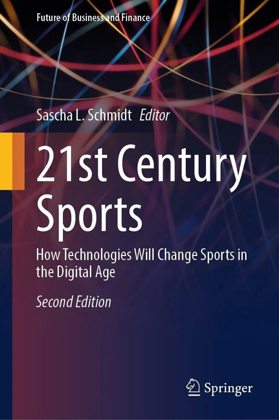 21st Century Sports: How Technologies Will Change Sports in the Digital Age (Future of Business and Finance) 2nd Edition 1