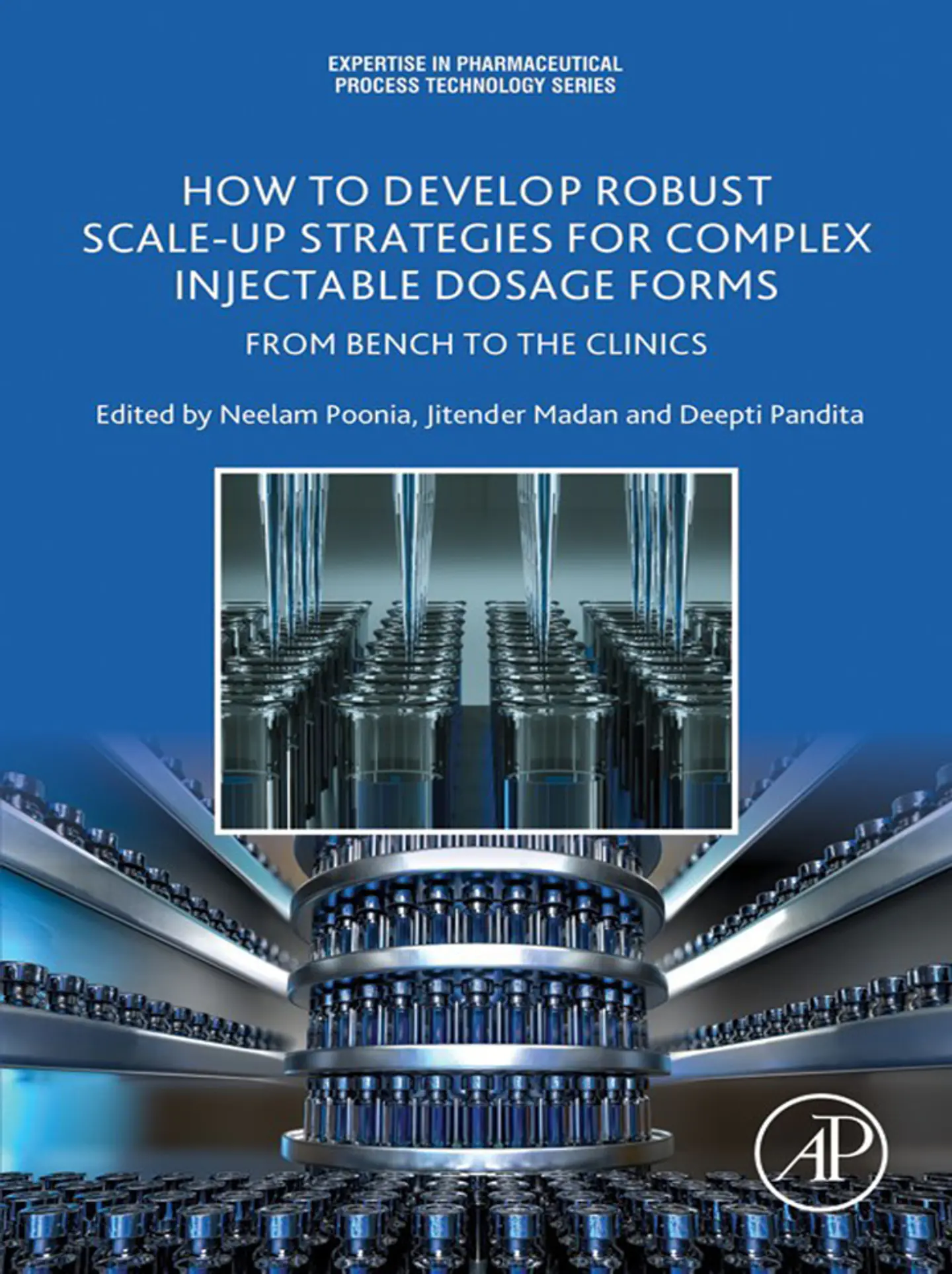 How to Develop Robust Scale-up Strategies for Complex Injectable Dosage Forms: From Bench to the Clinics (Expertise in Pharmaceutical Process Technology) 1