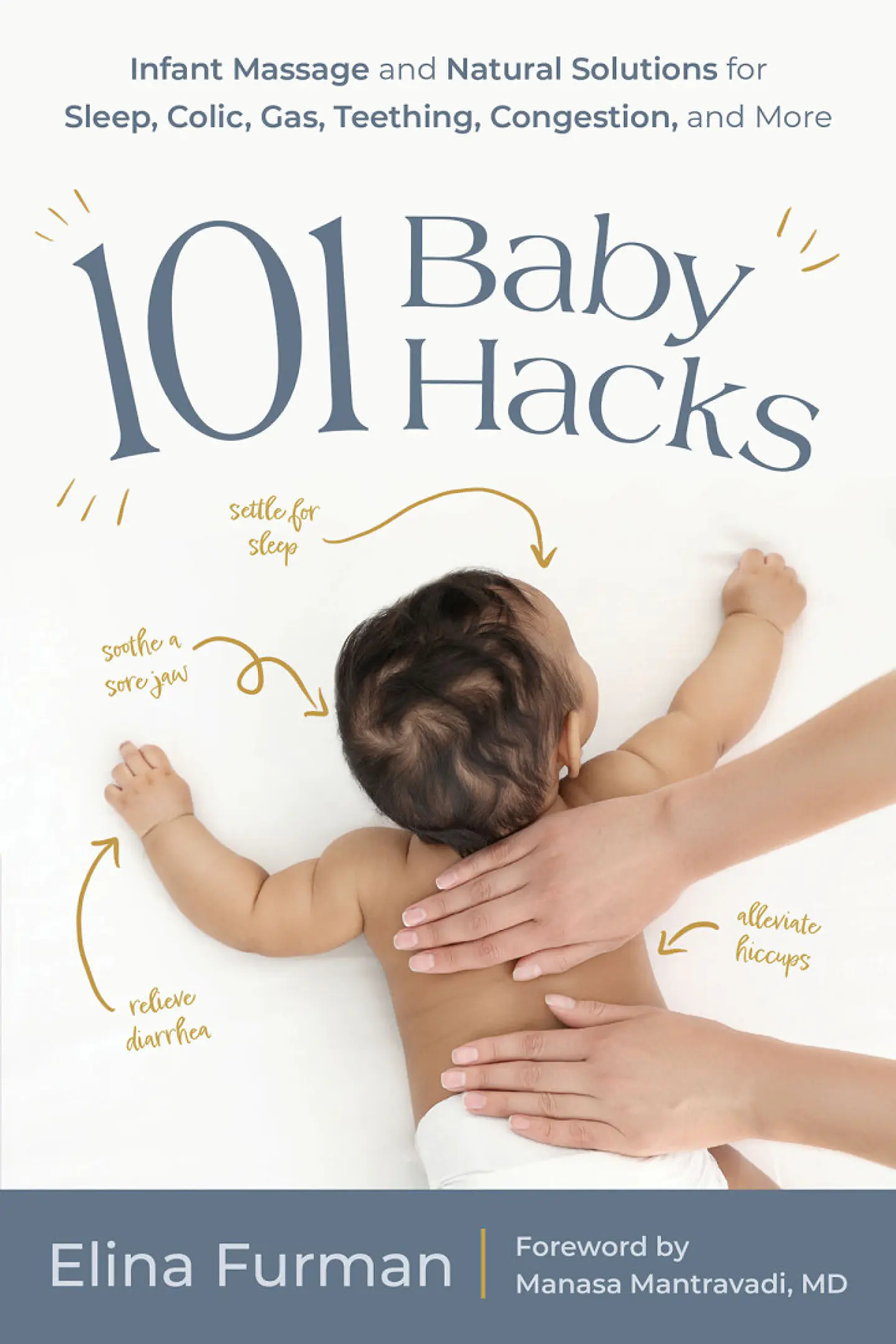 101 Baby Hacks: Infant Massage and Natural Solutions to Help with Sleep, Colic, Gas, Teething, Congestion, and More  1