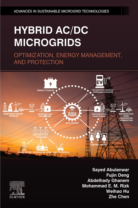 Hybrid AC/DC Microgrids: Optimization, Energy Management, and Protection (Advances in Sustainable Microgrid Technologies)