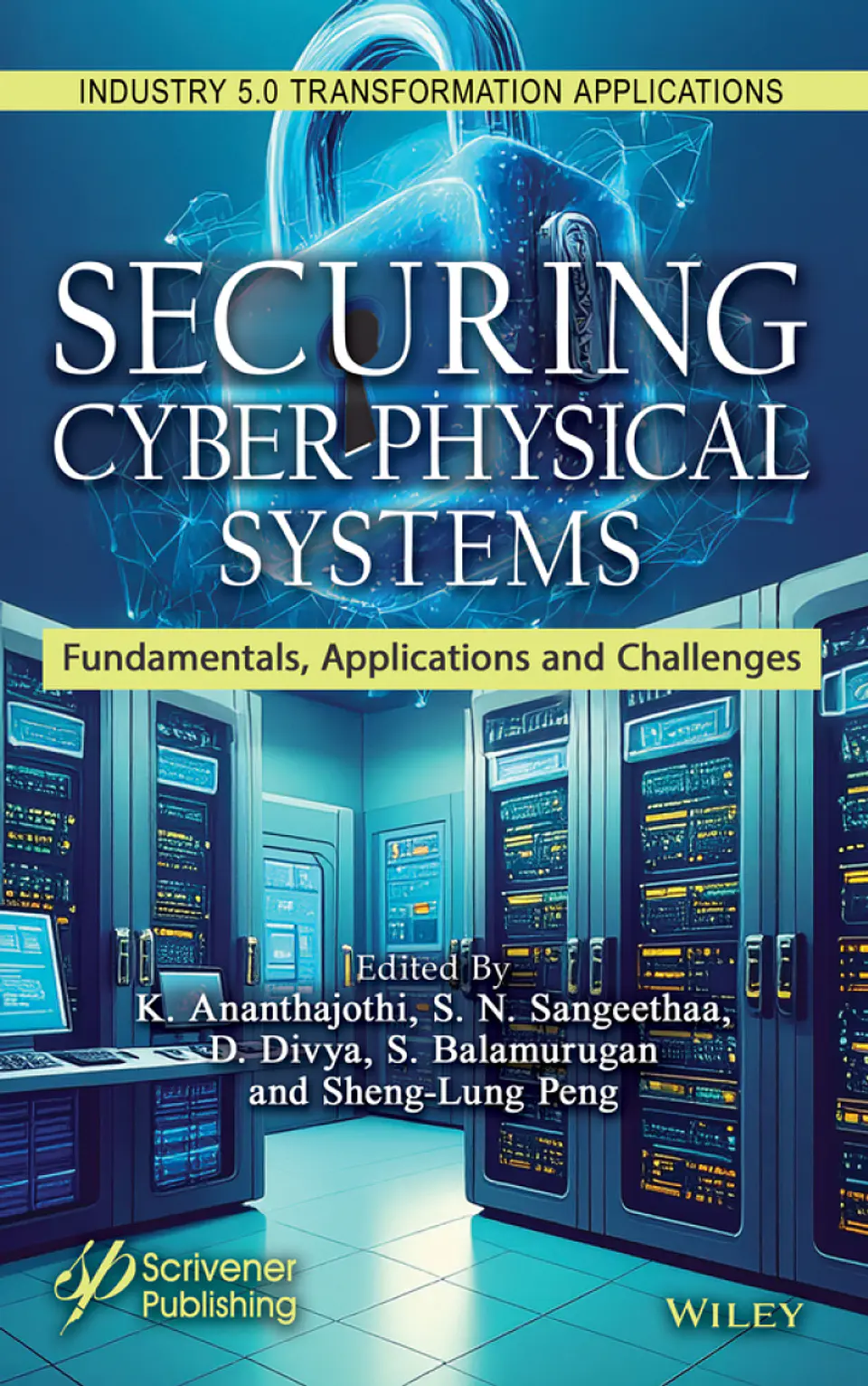 Securing Cyber-Physical Systems: Fundamentals, Applications and Challenges (Industry 5.0 Transformation Applications) 1