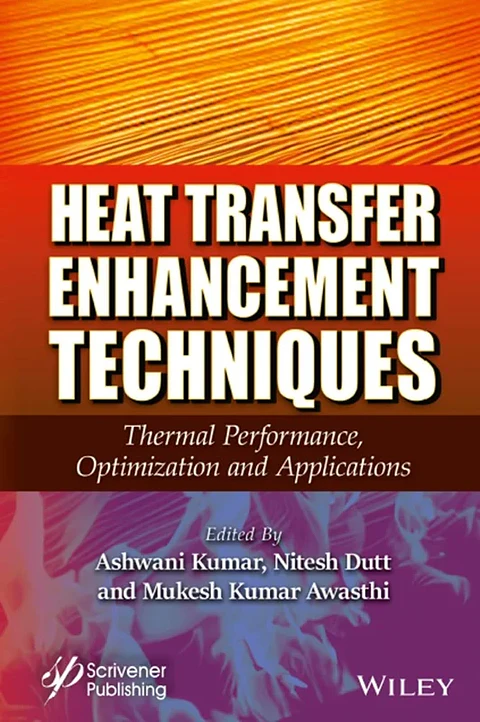 Heat Transfer Enhancement Techniques: Thermal Performance, Optimization and Applications