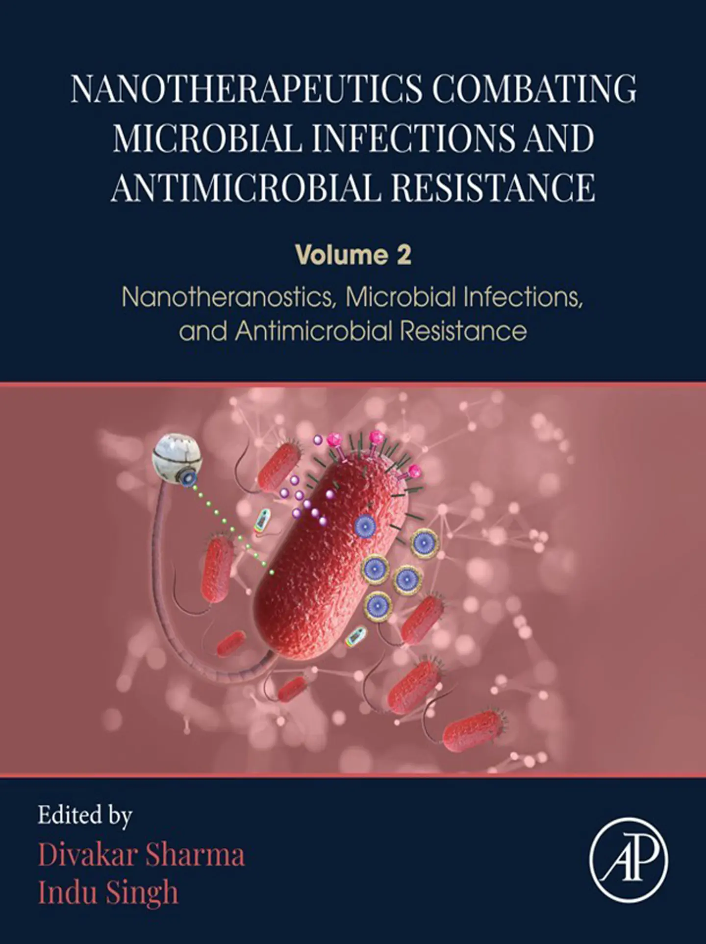 Nanotherapeutics Combating Microbial Infections and Antimicrobial Resistance: Volume 2 - Nanotheranostics, Microbial Infections, and Antimicrobial Resistance 1