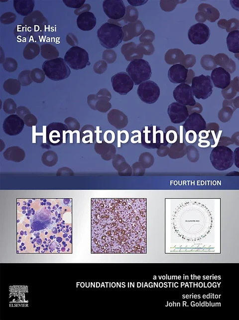 Hematopathology: A Volume in the Series: Foundations in Diagnostic Pathology 4th Edition
