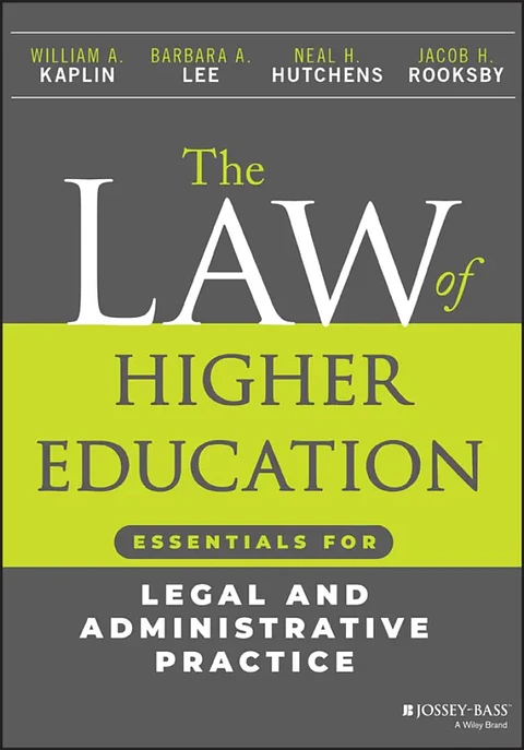 The Law of Higher Education: Essentials for Legal and Administrative Practice