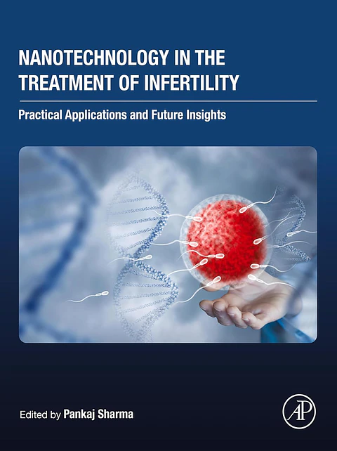 Nanotechnology in the Treatment of Infertility: Practical Applications and Future Insights