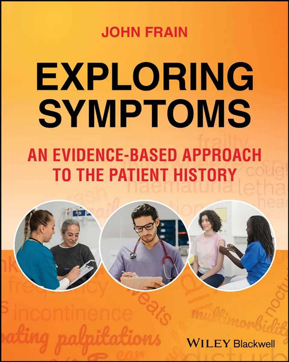 Exploring Symptoms: An Evidence-based Approach to the Patient History 1