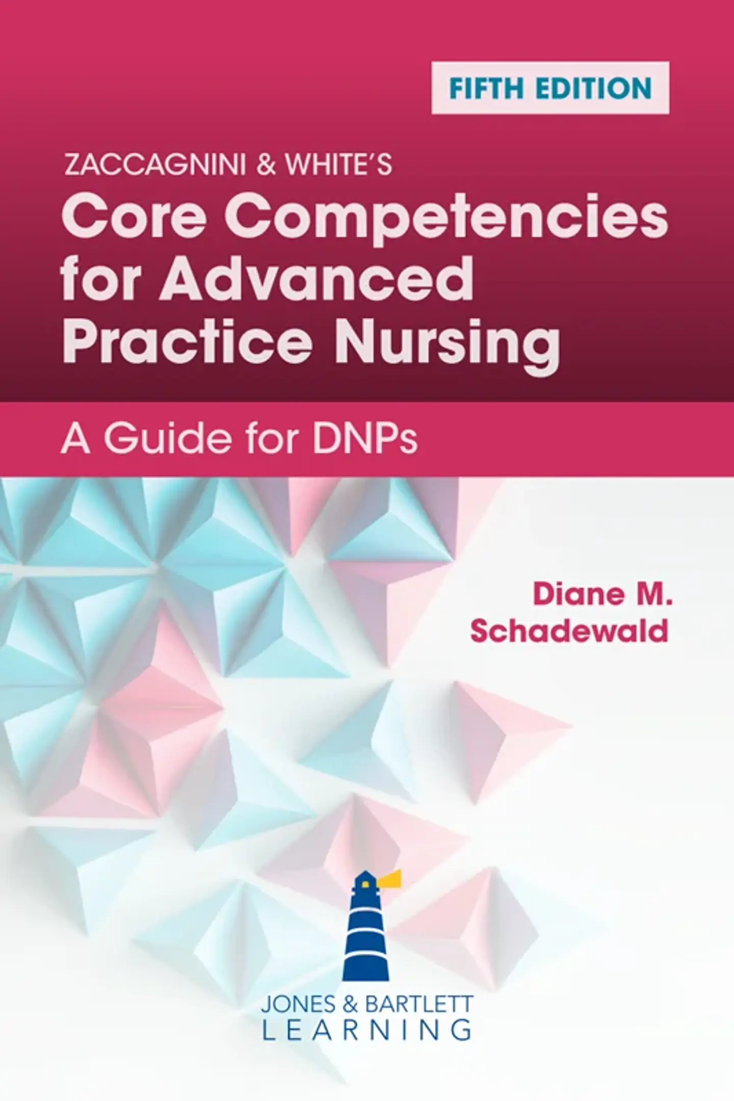 Zaccagnini & White's Core Competencies for Advanced Practice Nursing: A Guide for DNPs 5th Edition 1