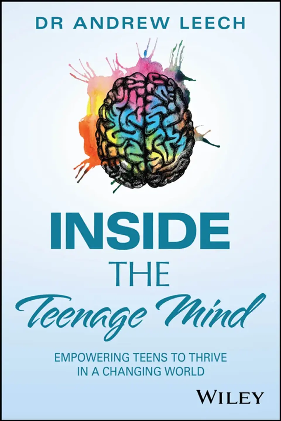 Inside the Teenage Mind: Empowering Teens to Thrive in a Changing World 1