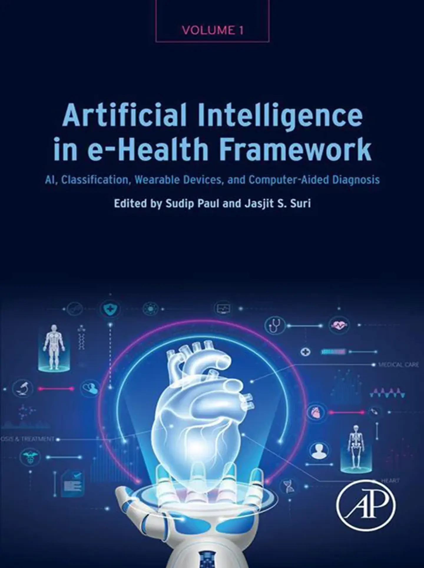 Artificial Intelligence in e-Health Framework, Volume 1: AI, Classification, Wearable Devices, and Computer-Aided Diagnosis 1