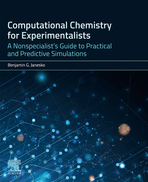 Computational Chemistry for Experimentalists: A Nonspecialist's Guide to Practical and Predictive Simulations