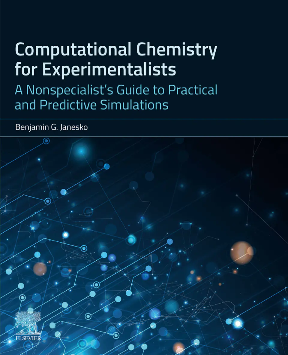 Computational Chemistry for Experimentalists: A Nonspecialist's Guide to Practical and Predictive Simulations 1