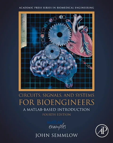Circuits, Signals, and Systems for Bioengineers: A MATLAB-Based Introduction