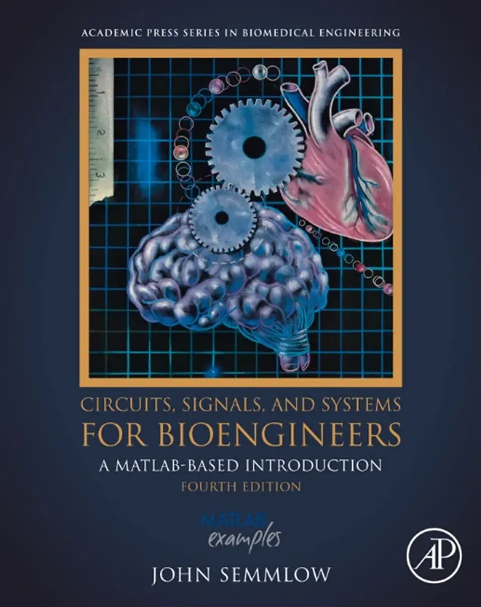Circuits, Signals, and Systems for Bioengineers: A MATLAB-Based Introduction 1