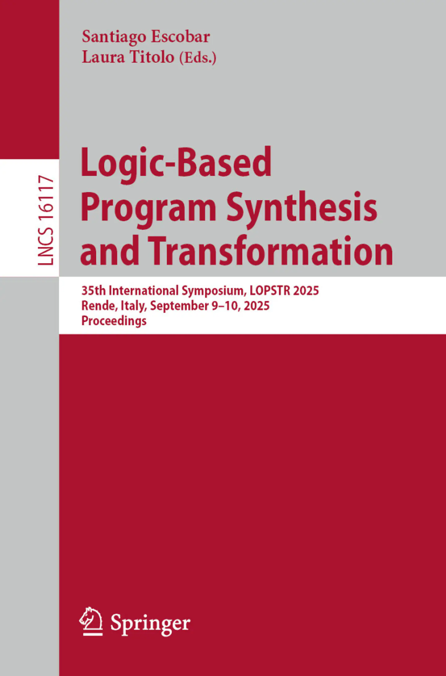 Logic-Based Program Synthesis and Transformation: 35th International Symposium, LOPSTR 2025, Rende, Italy, September 9-10, 2025, Proceedings (Volume 16117) 1