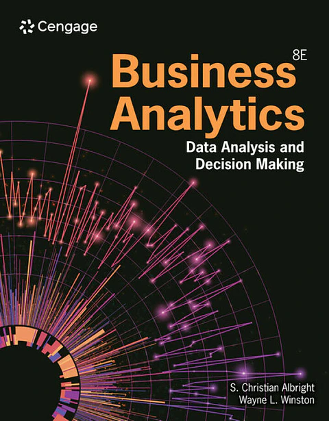  Business Analytics: Data Analysis & Decision Making 8th Edition 