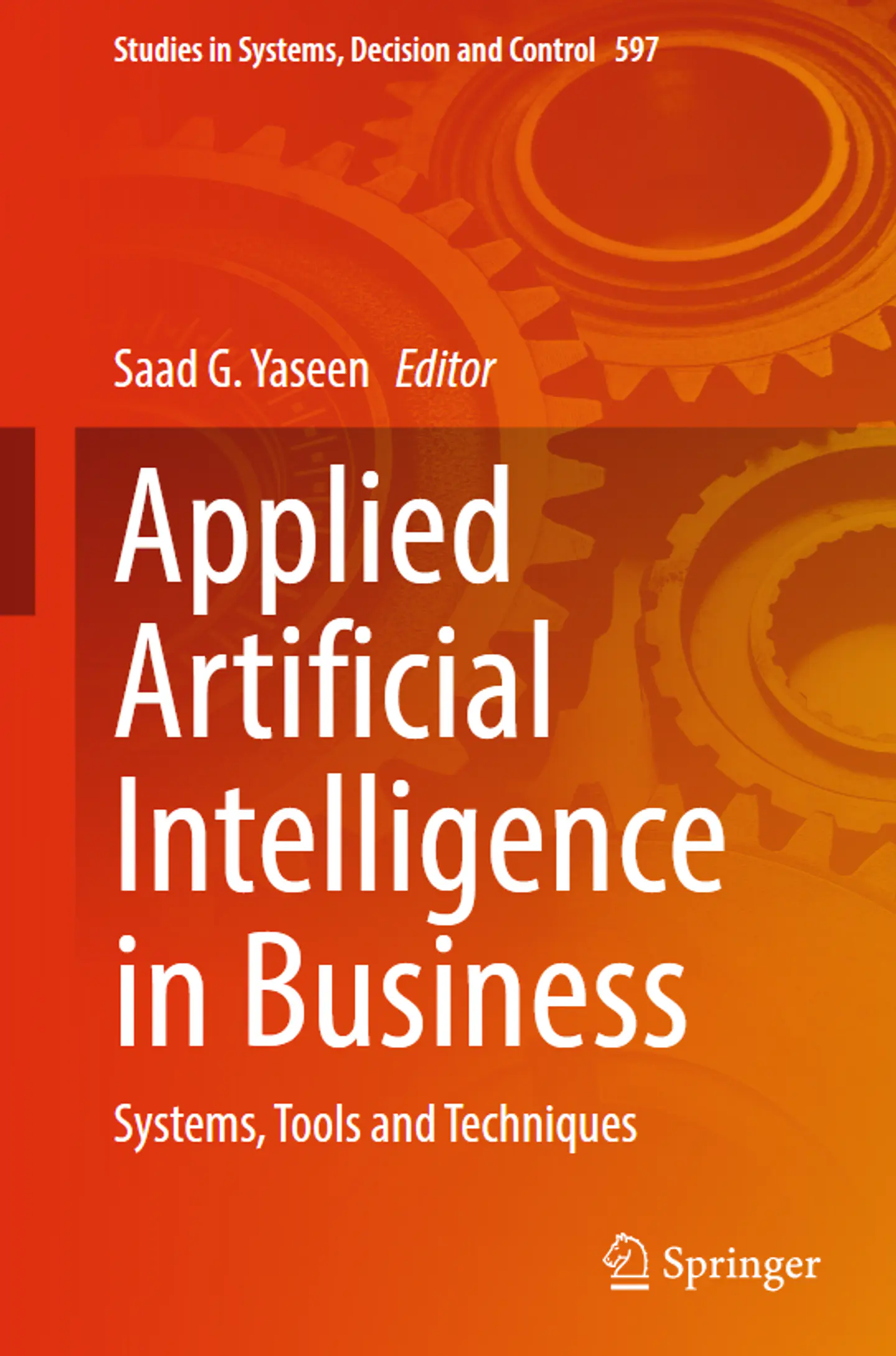 Applied Artificial Intelligence in Business: Systems, Tools and Techniques 1