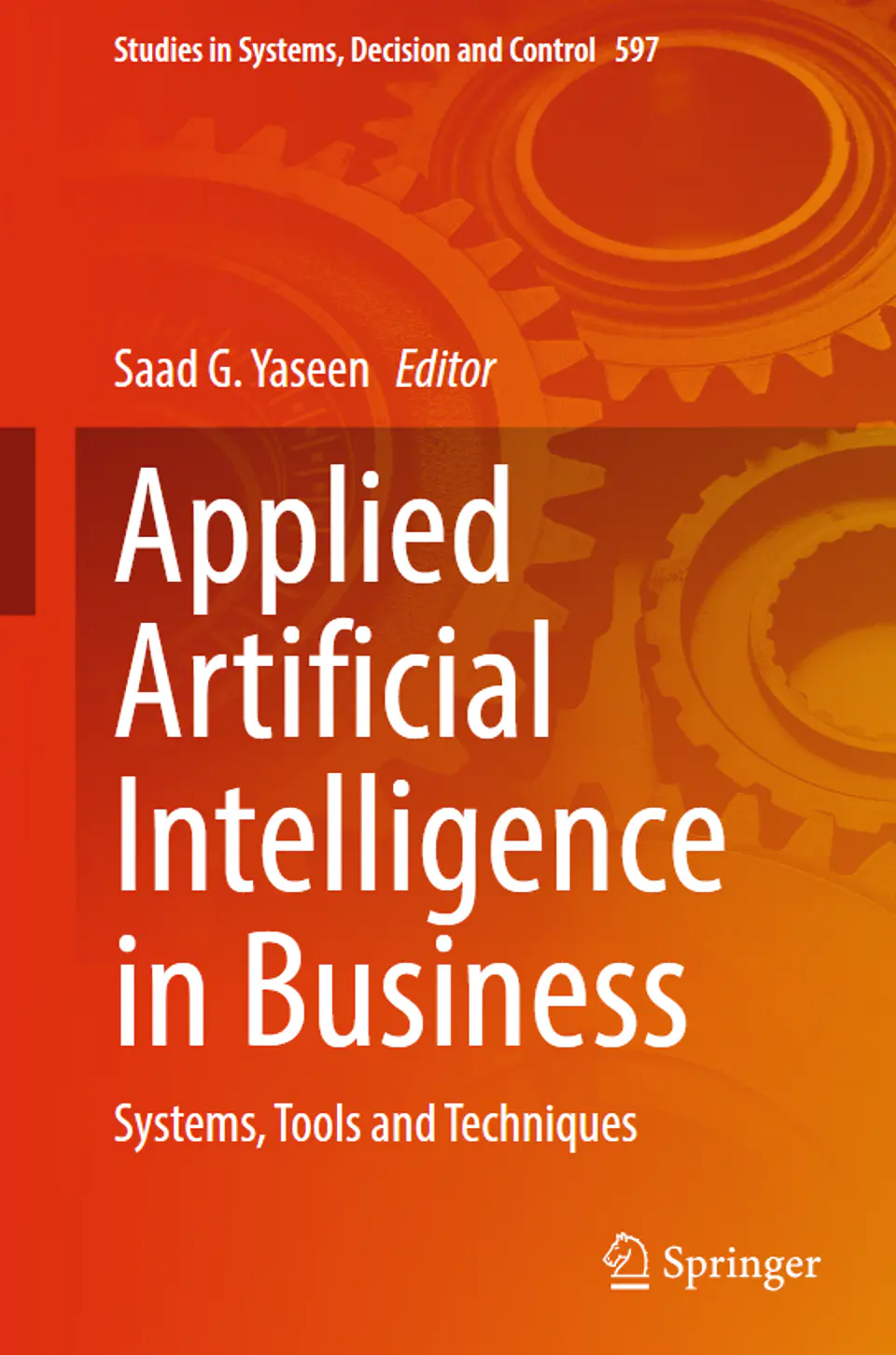 Applied Artificial Intelligence in Business: Systems, Tools and Techniques 1