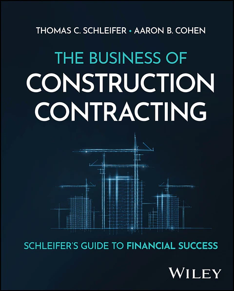 The Business of Construction Contracting: Schleifer's Guide to Financial Success