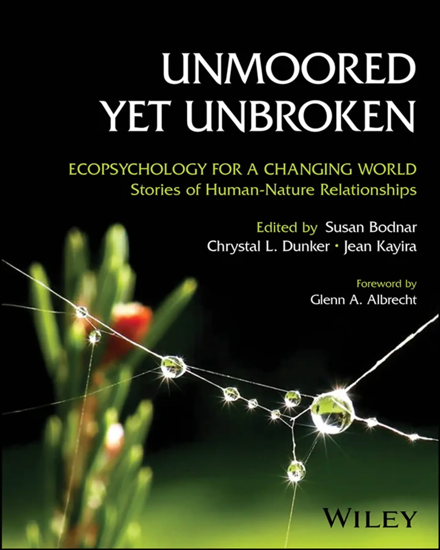 Unmoored Yet Unbroken: Ecopsychology for a Changing World Stories of Human-Nature Relationships 1