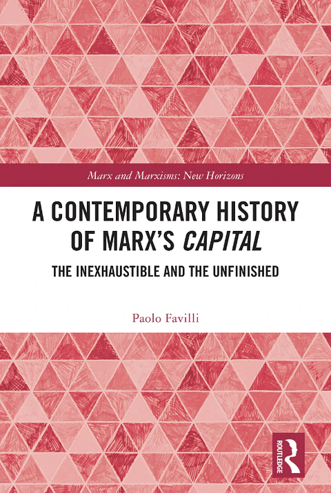 A Contemporary History of Marx’s Capital: The Inexhaustible and the Unfinished