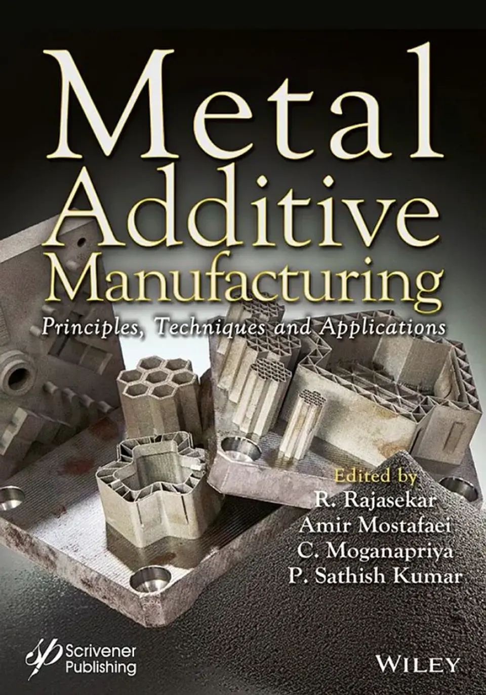 Metal Additive Manufacturing: Principles, Techniques and Applications 1