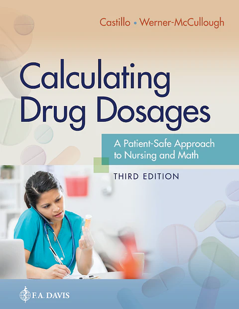 Calculating Drug Dosages: A Patient-Safe Approach to Nursing and Math 3rd Edition