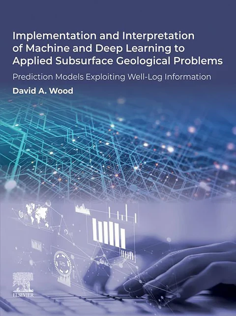 Implementation and Interpretation of Machine and Deep Learning to Applied Subsurface Geological Problems: Prediction Models Exploiting Well-Log Information