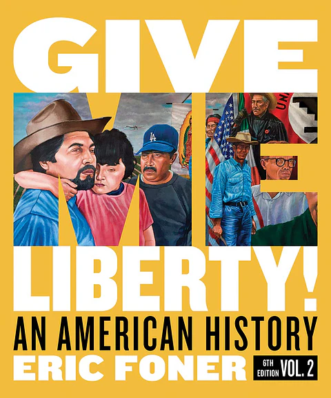  Give Me Liberty! An American History, Volume 2, 6th Edition 