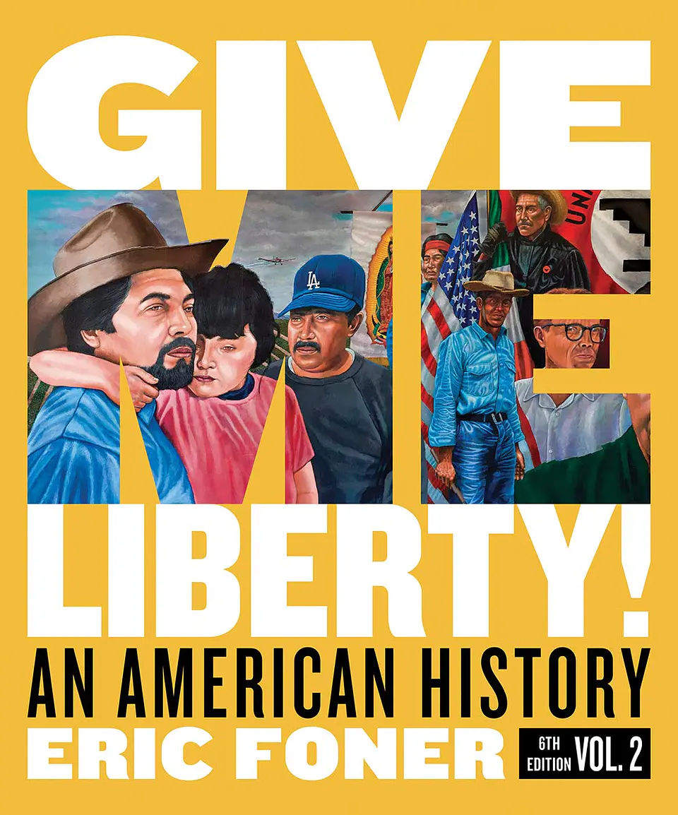  Give Me Liberty! An American History, Volume 2, 6th Edition  1