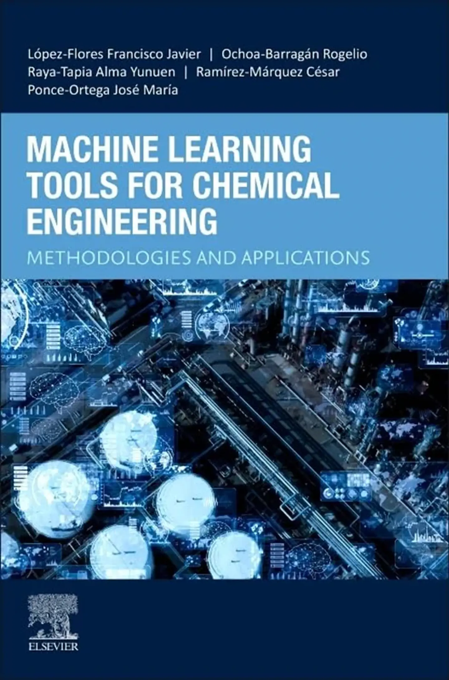 Machine Learning Tools for Chemical Engineering: Methodologies and Applications 1