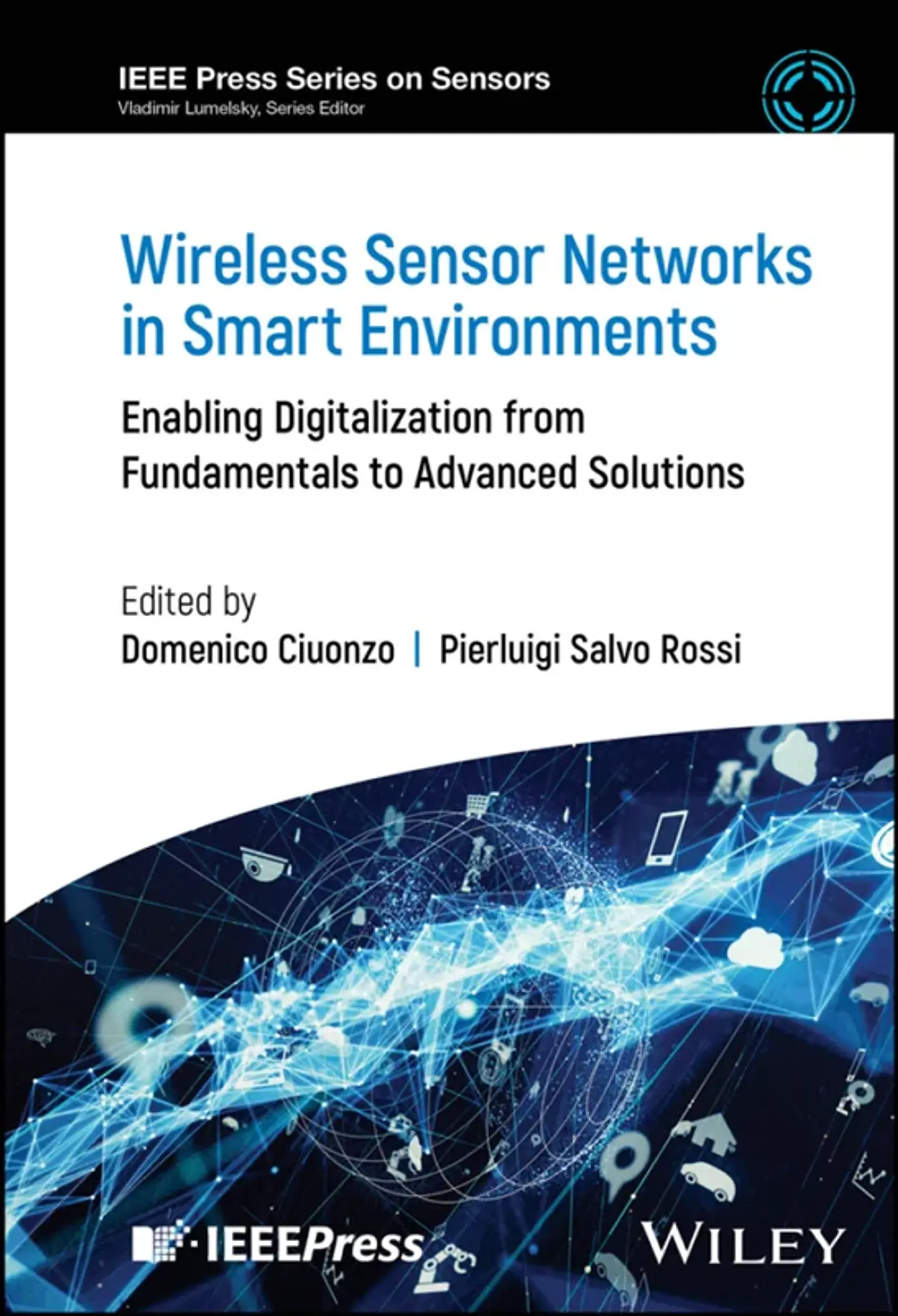 Wireless Sensor Networks in Smart Environments: Enabling Digitalization from Fundamentals to Advanced Solutions 1