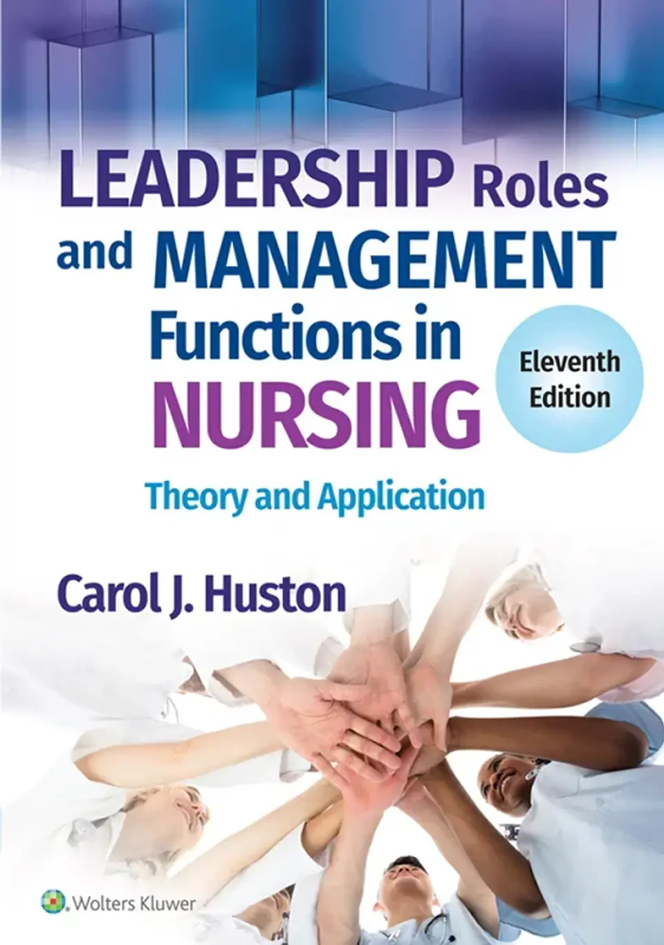 Leadership Roles and Management Functions in Nursing: Theory and Application 11th Edition 1