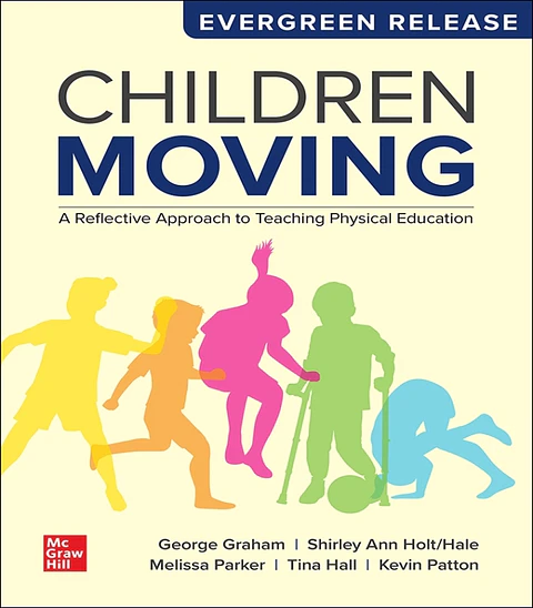 Children Moving: A Reflective Approach to Teaching Physical Education: 2025 Release