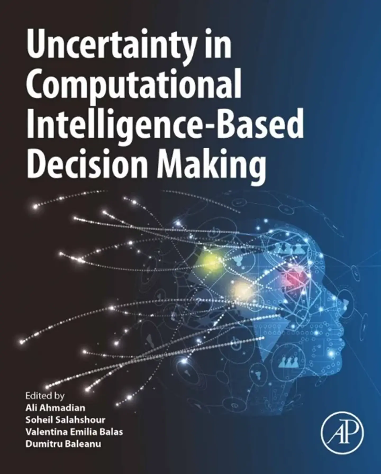 Uncertainty in Computational Intelligence-Based Decision Making (Advanced Studies in Complex Systems) 1