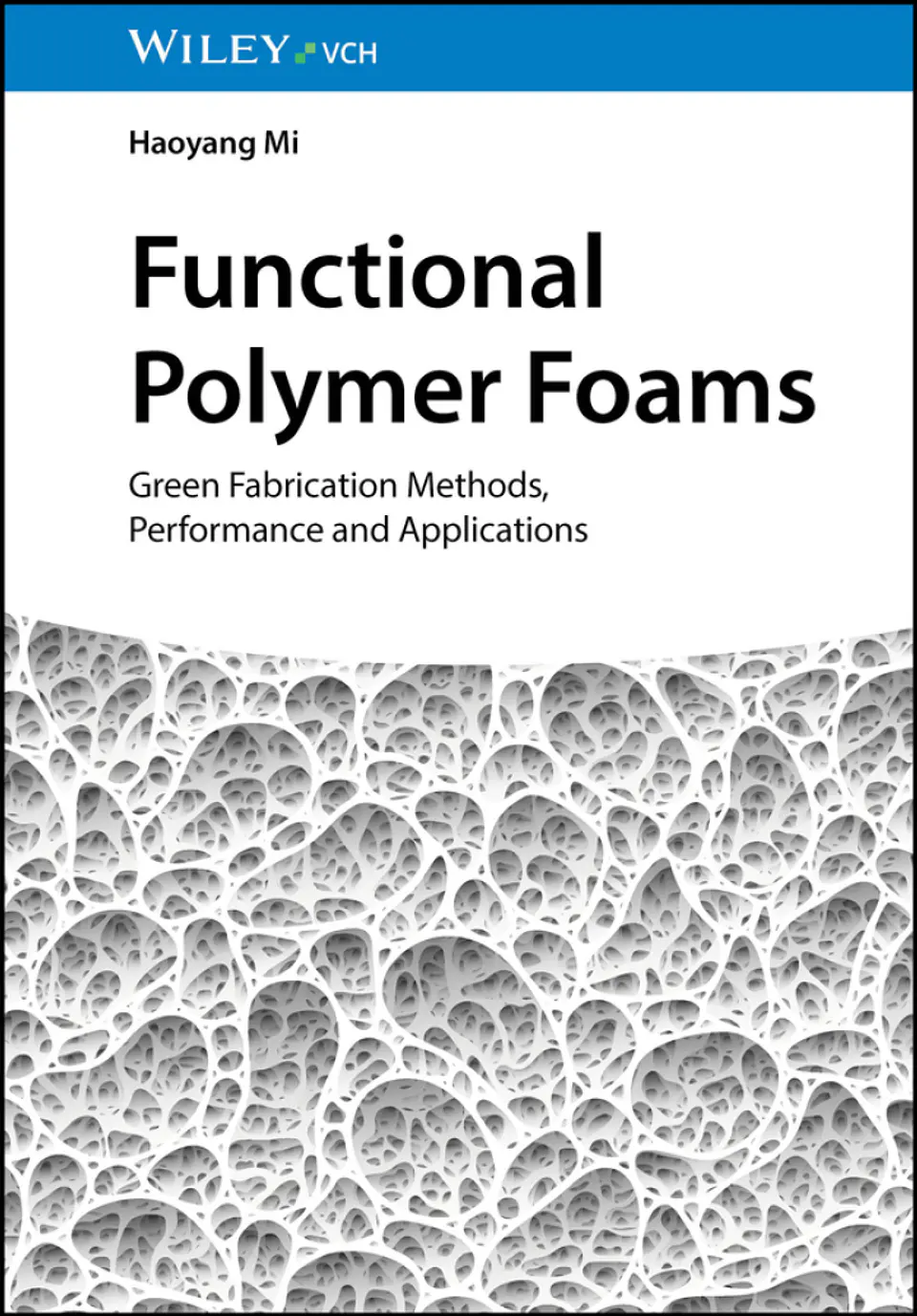 Functional Polymer Foams: Green Fabrication Methods, Performance and Applications 1