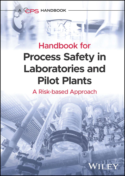  Handbook for Process Safety in Laboratories and Pilot Plants: A Risk-based Approach 