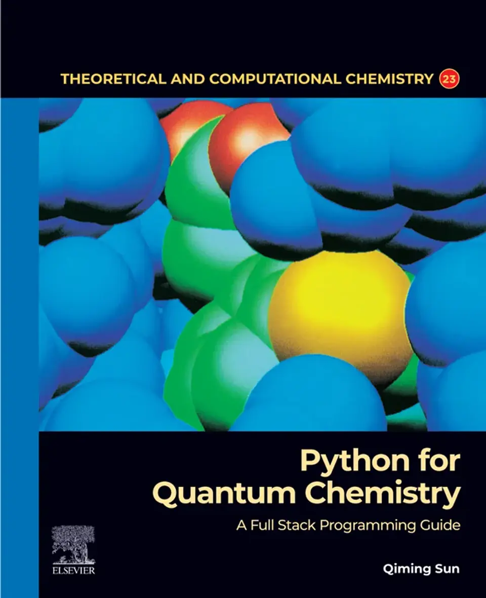 Python for Quantum Chemistry: A Full Stack Programming Guide (Theoretical and Computational Chemistry) 1