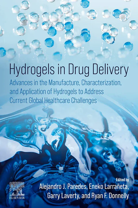 Hydrogels in Drug Delivery: Advances in the Manufacture, Characterization, and Application of Hydrogels to Address Current Global Healthcare Challenges