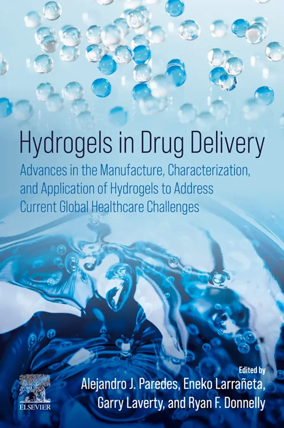 Hydrogels in Drug Delivery: Advances in the Manufacture, Characterization, and Application of Hydrogels to Address Current Global Healthcare Challenges 1